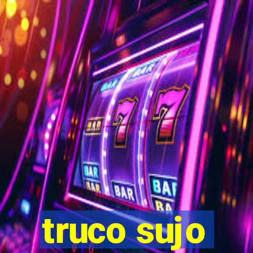 truco sujo